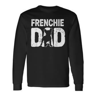 Frenchie Dad Dog Lover French Bulldog Father Dog Owner Long Sleeve T-Shirt - Seseable