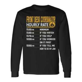 Front Desk Coordinator Hourly Rate Front Desk Manager Long Sleeve T-Shirt | Mazezy