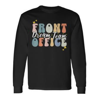 Front Office Dream Team Administrative Assistant School Long Sleeve T-Shirt | Mazezy