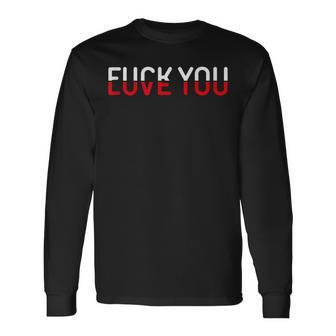 Fuck You Love You Red And White Text Quote Long Sleeve T-Shirt T-Shirt | Mazezy