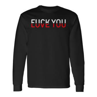 Fuck You Love You Red And White Text Quote Long Sleeve T-Shirt - Monsterry UK