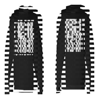 Fuck Me In This Sarcasm Sarcasm Long Sleeve T-Shirt | Mazezy