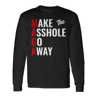 Anti Trump Maga Make The Asshole Go Away Long Sleeve T-Shirt | Mazezy