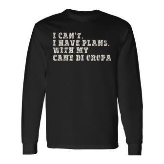I Can't I Have Plans With My Cane Di Oropa Long Sleeve T-Shirt | Mazezy