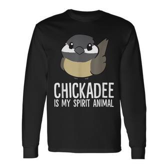 Chickadee Lover Chickadee Is My Spirit Animal Long Sleeve T-Shirt | Mazezy CA