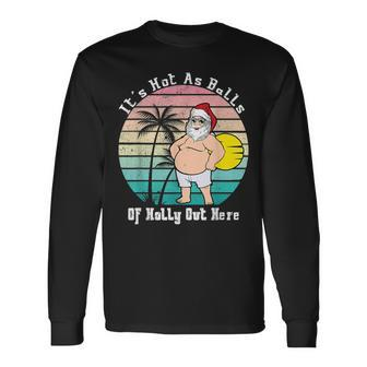 Christmas In July Hot As Balls Santa Summer Party Long Sleeve T-Shirt - Monsterry AU
