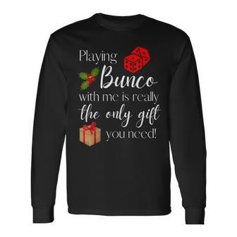 Christmas Playing Bunco With Me Is Bunco Prize Long Sleeve T-Shirt - Seseable