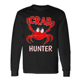 Crab Hunter Crabbing Seafood Hunting Crab Lover Long Sleeve T-Shirt | Mazezy