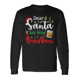 Dear Santa Just Bring Bourbon Christmas Pajamas Long Sleeve T-Shirt - Seseable
