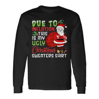 Due To Inflation This Is My Ugly Christmas Sweaters Long Sleeve T-Shirt | Mazezy