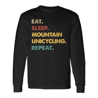 Eat Sleep Mountain-Unicycling Repeat Long Sleeve T-Shirt | Mazezy