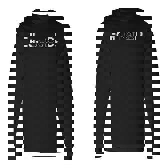 EdD Edd EdUcated Doctoral Graduate Student T Long Sleeve T-Shirt | Mazezy