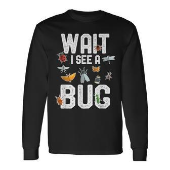 Entomologist Sayings Wait I See A Bug Entomology Long Sleeve T-Shirt | Mazezy