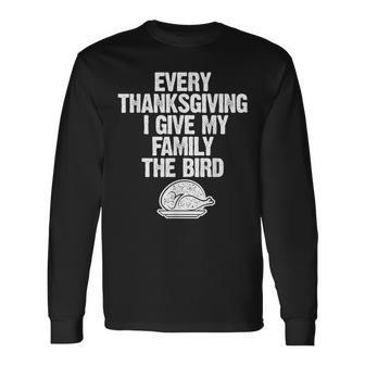 Every Thanksgiving I Give My Family The Bird Adult Long Sleeve T-Shirt | Mazezy AU