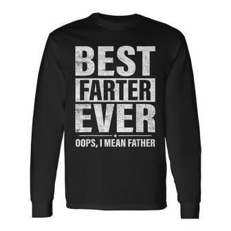 Fathers Day Best Farter Ever Oops I Mean Father Fart Long Sleeve T-Shirt - Monsterry CA