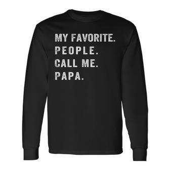 My Favorite People Call Me Papa Long Sleeve T-Shirt - Seseable