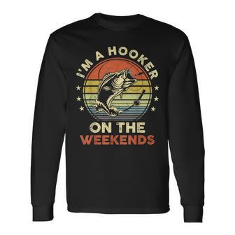 Fishing I'm A Hooker On The Weekends Bass Fish Long Sleeve - Monsterry AU