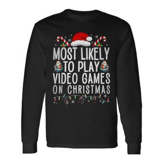 Gamer Most Likely To Play Video Games On Christmas Long Sleeve T-Shirt - Monsterry AU