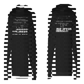 Home Inspector I Am A Home Inspector Long Sleeve T-Shirt | Mazezy