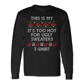 This Is My It's Too Hot For Ugly Sweaters Long Sleeve - Seseable