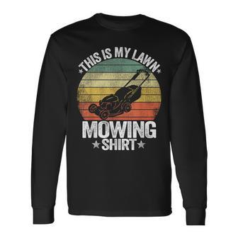 Landscaping Lawn Care Grass This Is My Lawn Mowing Long Sleeve T-Shirt | Mazezy