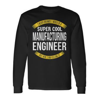 Manufacturing Engineer Appreciation Long Sleeve T-Shirt | Mazezy