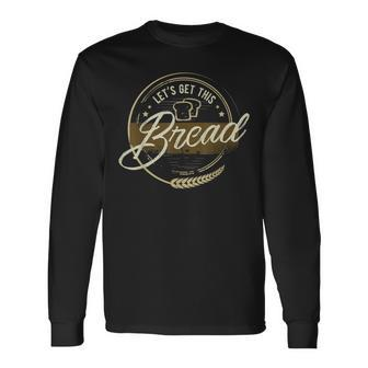 Meme Let's Get This Bread Long Sleeve T-Shirt | Mazezy