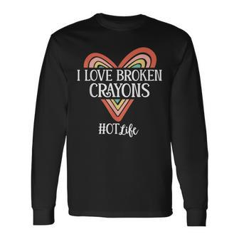 Occupational Therapy I Love Broken Crayons Ot Life Long Sleeve - Seseable