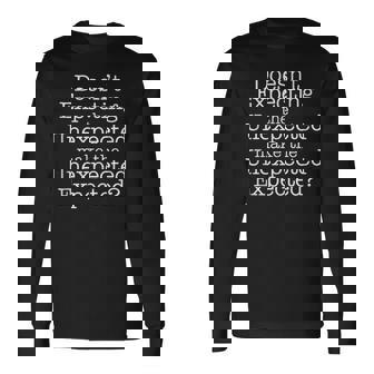 Quote Expecting The Unexpected Is Expected Long Sleeve T-Shirt | Mazezy