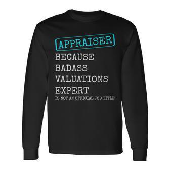 Real Estate Appraiser Appraisal Valuation Expert Long Sleeve T-Shirt | Mazezy