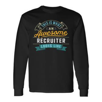 Recruiter Awesome Job Occupation Graduation Long Sleeve T-Shirt | Mazezy