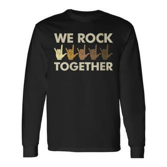 We Rock Together Long Sleeve T-Shirt - Monsterry