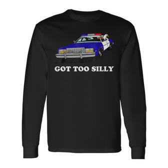 Got Too Silly Goose Apparel Long Sleeve T-Shirt | Mazezy