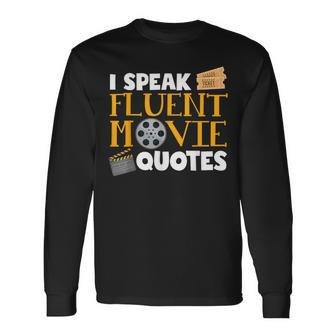 I Speak Fluent Movie Quotes Cinema Nerd Long Sleeve T-Shirt | Mazezy