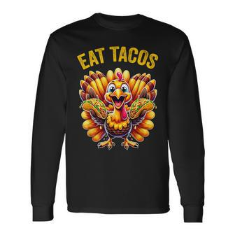 Thanksgiving Turkey Eat Tacos Mexican Thanksgiving Fun Long Sleeve T-Shirt - Seseable