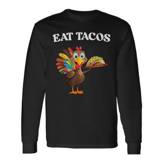 Thanksgiving Turkey Eat Tacos Mexican Thanksgiving Long Sleeve T-Shirt - Seseable