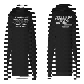 Trump Everything Woke Turns To Shit Quote Long Sleeve T-Shirt | Mazezy