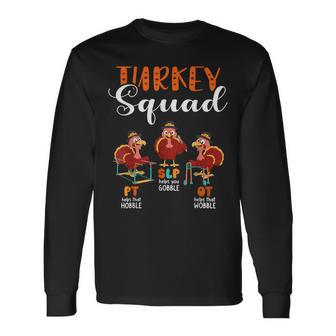 Turkey Squad Thanksgiving Slp Ot Pt Therapy Teache Long Sleeve T-Shirt - Seseable