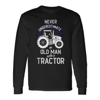 Never Underestimate An Old Man With A Tractor Long Sleeve T-Shirt - Monsterry DE