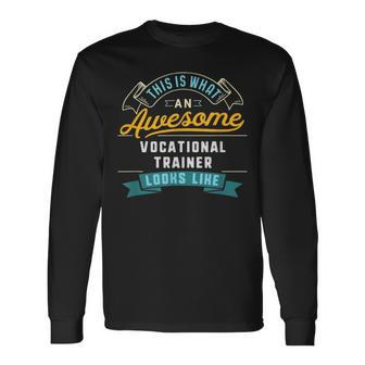 Vocational Trainer Awesome Job Occupation Long Sleeve T-Shirt | Mazezy