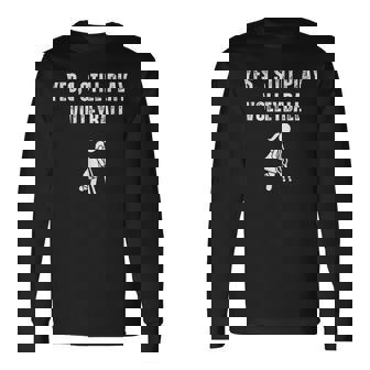 Volleyball Player Yes I Still Play Volleyball Parent Long Sleeve T-Shirt | Mazezy