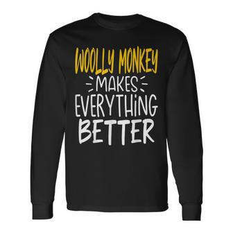 Woolly Monkey Makes Everything Better Monkey Lover Long Sleeve T-Shirt | Mazezy