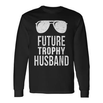 Future Trophy Fiance Groom To Be Husband Long Sleeve T-Shirt T-Shirt | Mazezy