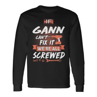 Gann Name If Gann Cant Fix It Were All Screwed Long Sleeve T-Shirt - Seseable