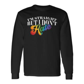 Gay Pride Support Im Straight But I Dont Hate Long Sleeve T-Shirt T-Shirt | Mazezy