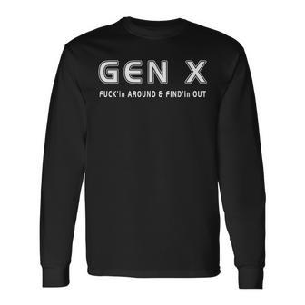 Gen X Fuckin Around & Findin Out Generation X Saying Long Sleeve T-Shirt T-Shirt | Mazezy