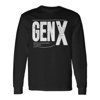 Gen X Raised On Hose Water And Neglect Long Sleeve T-Shirt - Monsterry DE