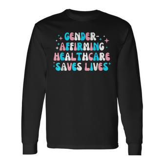 Gender Affirming Healthcare Saves Lives Transgender Pride Long Sleeve T-Shirt T-Shirt | Mazezy CA