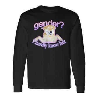 Gender I Hardly Know Her Long Sleeve T-Shirt | Mazezy
