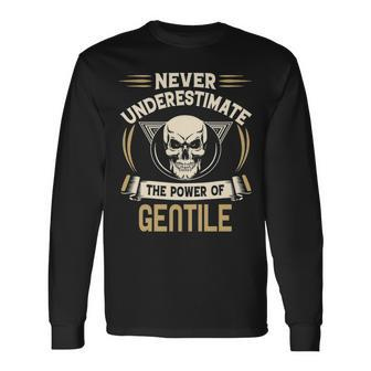 Gentile Name Never Underestimate The Power Of Gentile Long Sleeve T-Shirt - Seseable